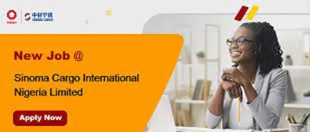 Sinoma Cargo International Nigeria Limited Recruitment 2021