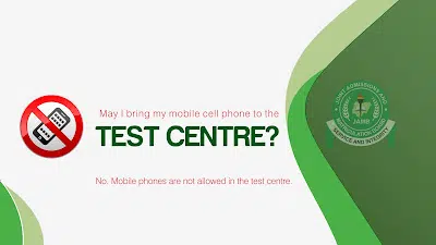 25. May I bring my mobile cell phone to the JAMB TEST CENTRE?
