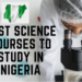 Best Science Courses to Study in Nigeria 2022
