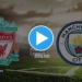  Liverpool vs Manchester City Live Stream