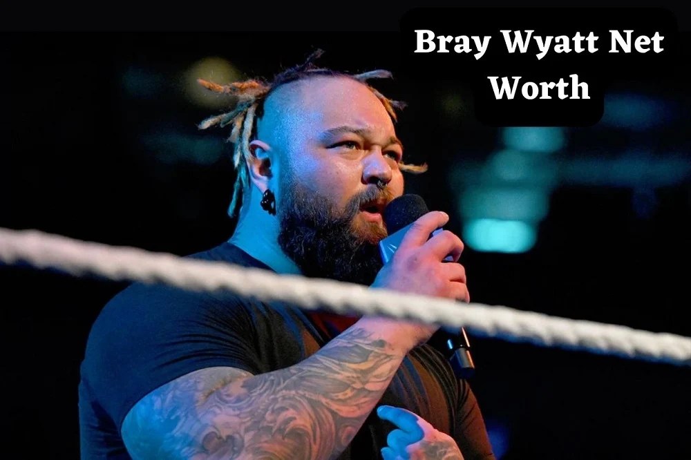 Bray Wyatt Net Worth 2023