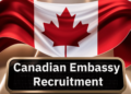 Canada Embassy Recruitment