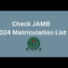 JAMB 2024 Matriculation List